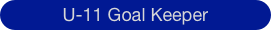U-11 Goal Keeper
